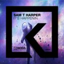 Sam T Harper - Its Happenin