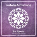 Ludwig Armstrong - Be Alone