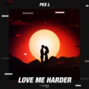 Pex L - Love Me Harder