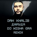 Jah Khalib - Джадуа (DJ Misha GRA Radio)