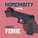 FOSTAA - HOMEPARTY \'3 | GUEST: FOKIE ()