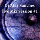 Dj AlexSancheS - Live Mix Session #1