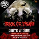 Shots & Guns - Trick Or Deaht