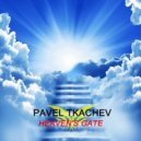 Pavel Tkachev - Heaven's Gate