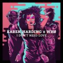 Karen Harding feat. Wh0 - I Don\'t Need Love (Joel Corry Remix)