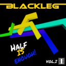 Blackleg - Half Is Enough Mix Vol.1