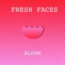 Fresh Faces - Bloom