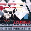 Roma Justin - Music In Me Podcast # 038