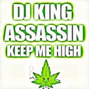 DJ King Assassin - Keep Me High
