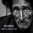 GRUZMUS - Sad rock-n-rol (original)