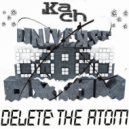 Kach - Delete The Atom