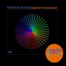 Rispetto Musiq - Connected to your audio