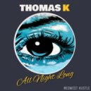 Thomas K - All Night Long
