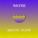Wayne - Native Flute