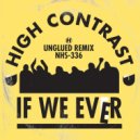 High Contrast - If We Ever (Unglued Remix - Qlank Flip)