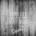 DaveZ - Every Day In My Mind