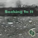 D Charles - Soaking In It