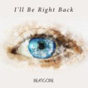 Beatcore - I\'ll Be Right Back (Original Mix)