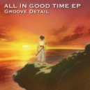 Groove Detail - All In Good Time