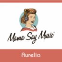 Mama Say Music® - Aurelia