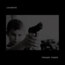 Luxuriate - Trigger Finger (Original Mix)