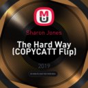 Sharon Jones - The Hard Way (COPYCATT Flip)