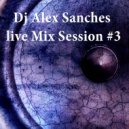 Dj AlexSancheS - Live Mix Session #3