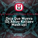 Sonia & Selena X No Hopes X Dmc Mikael - Deja Que Mueva (Dj Ablay Kaltaev Mash up)