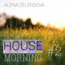 DJ Alena Zelensova - House Morning #2