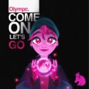 Olympc - Come On Let's Go