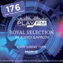 176 Royal Selection on Play FM - Mixed by Alexey Gavrilov