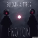 Soligen & Type 2 - Proton (Original Mix)