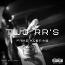 Fame Kobaine - TWO RR's