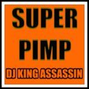 DJ King Assassin - Super Pimp