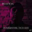 Phatton - House&House Tech Edit #2