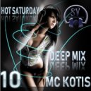 MC KOTIS - HOT SATURDAY #10 (Deep Mix)
