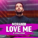Morandi - Love Me