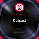 VidChooYou - Outcast