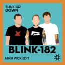 Blink-182 - Down (Maxi Wox Edit)