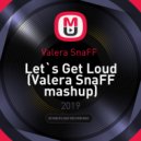 Valera SnaFF - Let`s Get Loud