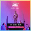 Haywyre - With You (Slow Magic Remix)