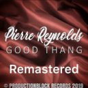 PIERRE REYNOLDS - GOOD THANG