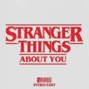 Kyle Dixon & Michael Stein x Habstrakt - Stranger Things About You (Aurbs Intro Edit)