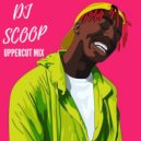 Dj Scoop - UPPERCUT MIX