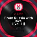 Dj BARR - From Russia with love (vol.1)