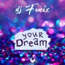 DJ Fenix - Your dream (Radio Edit)