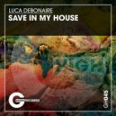 Luca Debonaire - Save in My House