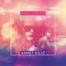 Ahmet KILIC - Bad Boys Good Girls