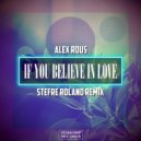 Alex Rous  - If You Believe In Love