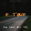 R_TOUR - Go Your Own Way